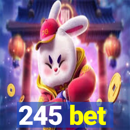 245 bet